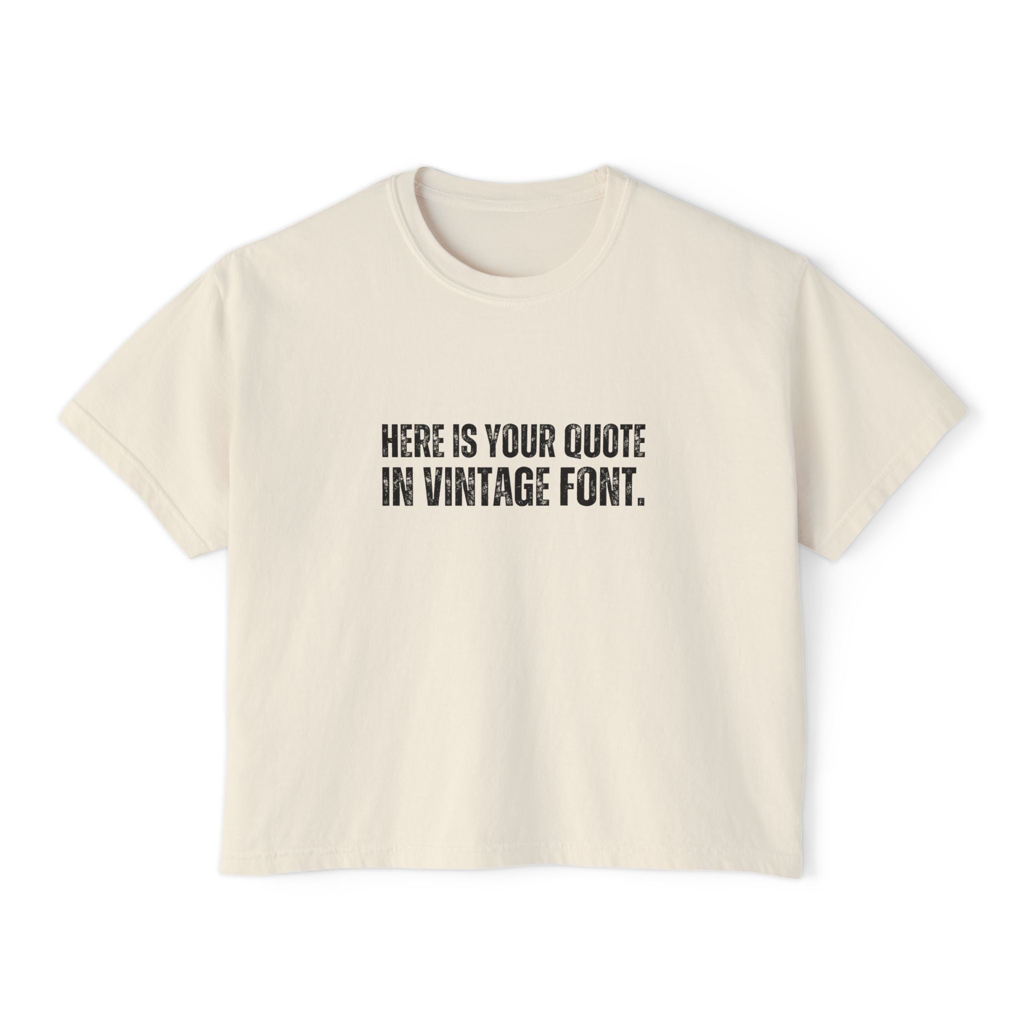 Custom Quotes Boxy Shirt | Vintage Font Design - Mythos Design