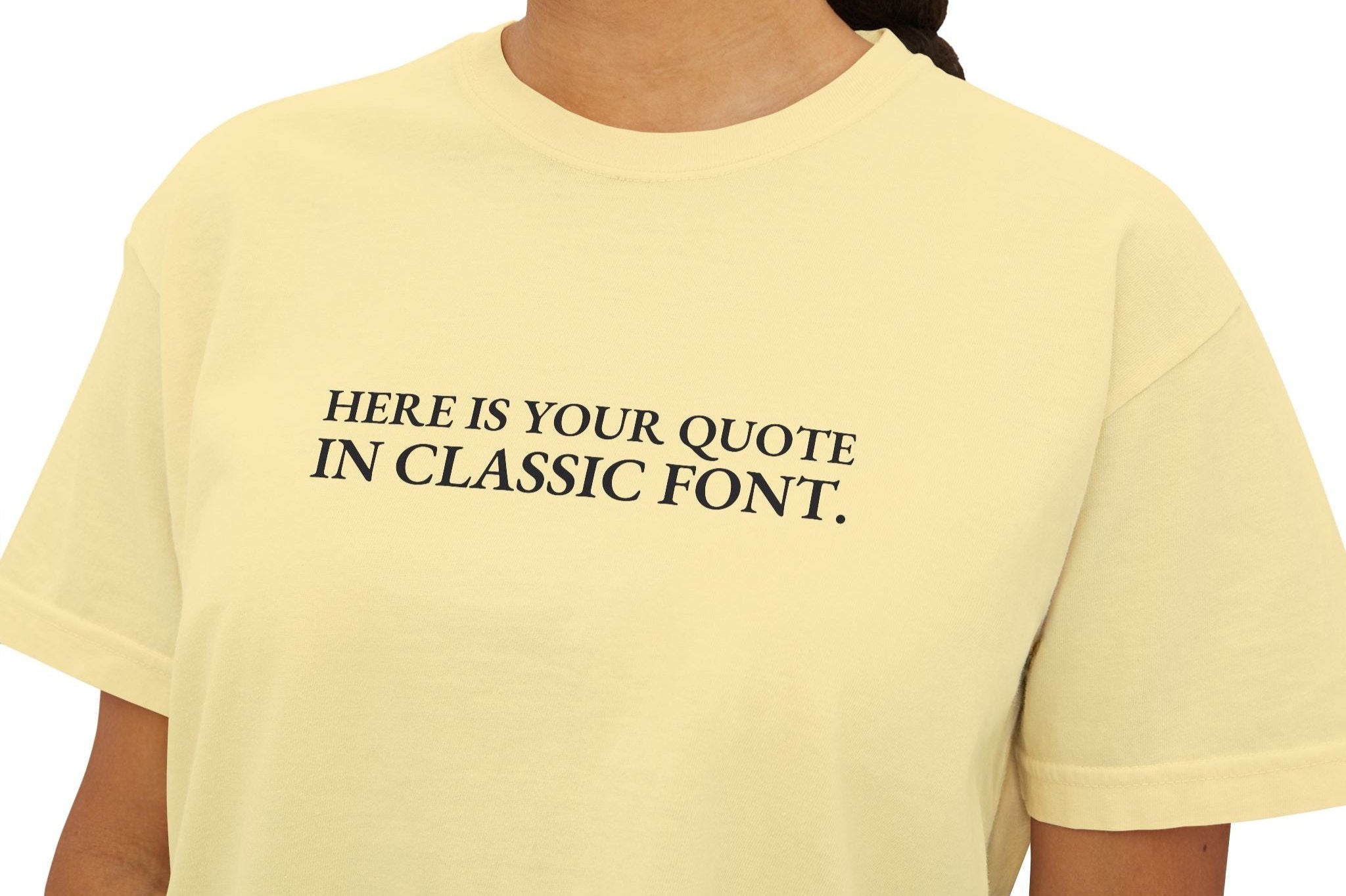 Custom Quotes Boxy Shirt | Classic Font Design - Mythos Design