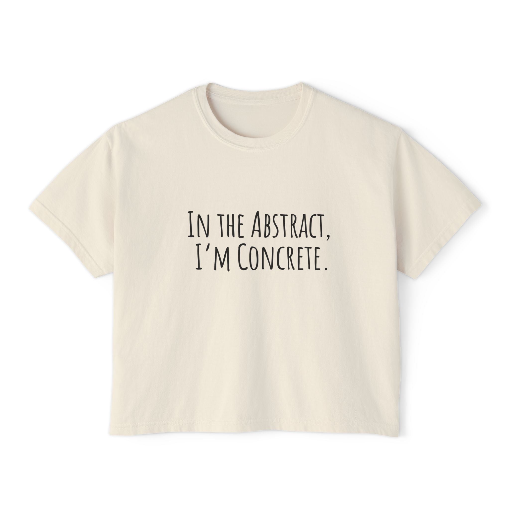 Boxy Artist Shirt | In the Abstract, I'm Concrete | Art Pun Series Gift - Mythos Design