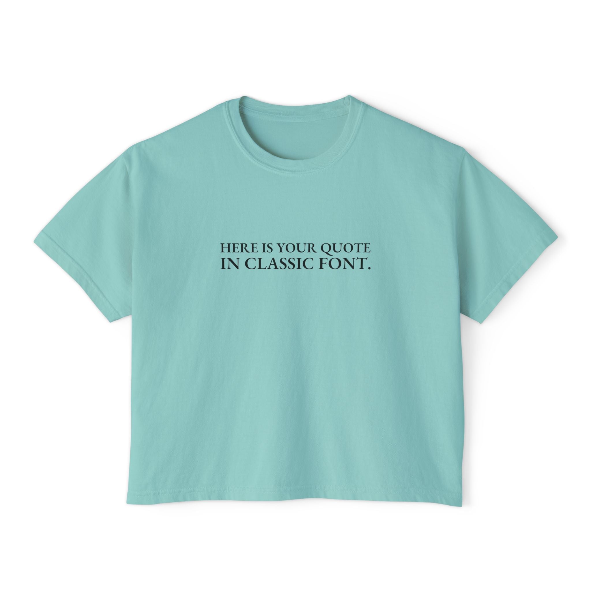 Custom Quotes Boxy Shirt | Classic Font Design - Mythos Design