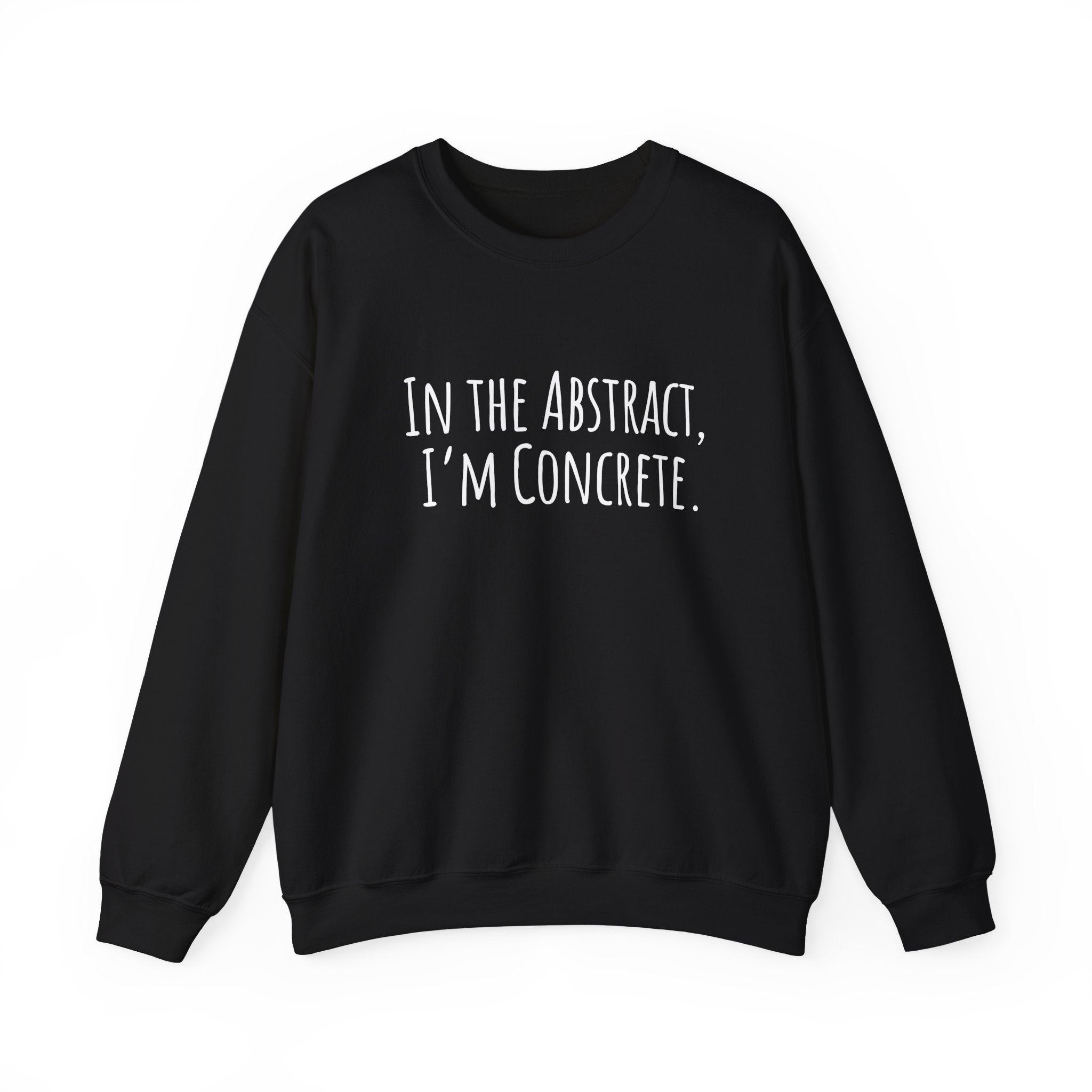 Unisex Artist Sweatshirt | In the Abstract I'm Concrete | Art Pun Series Gift - Mythos Design