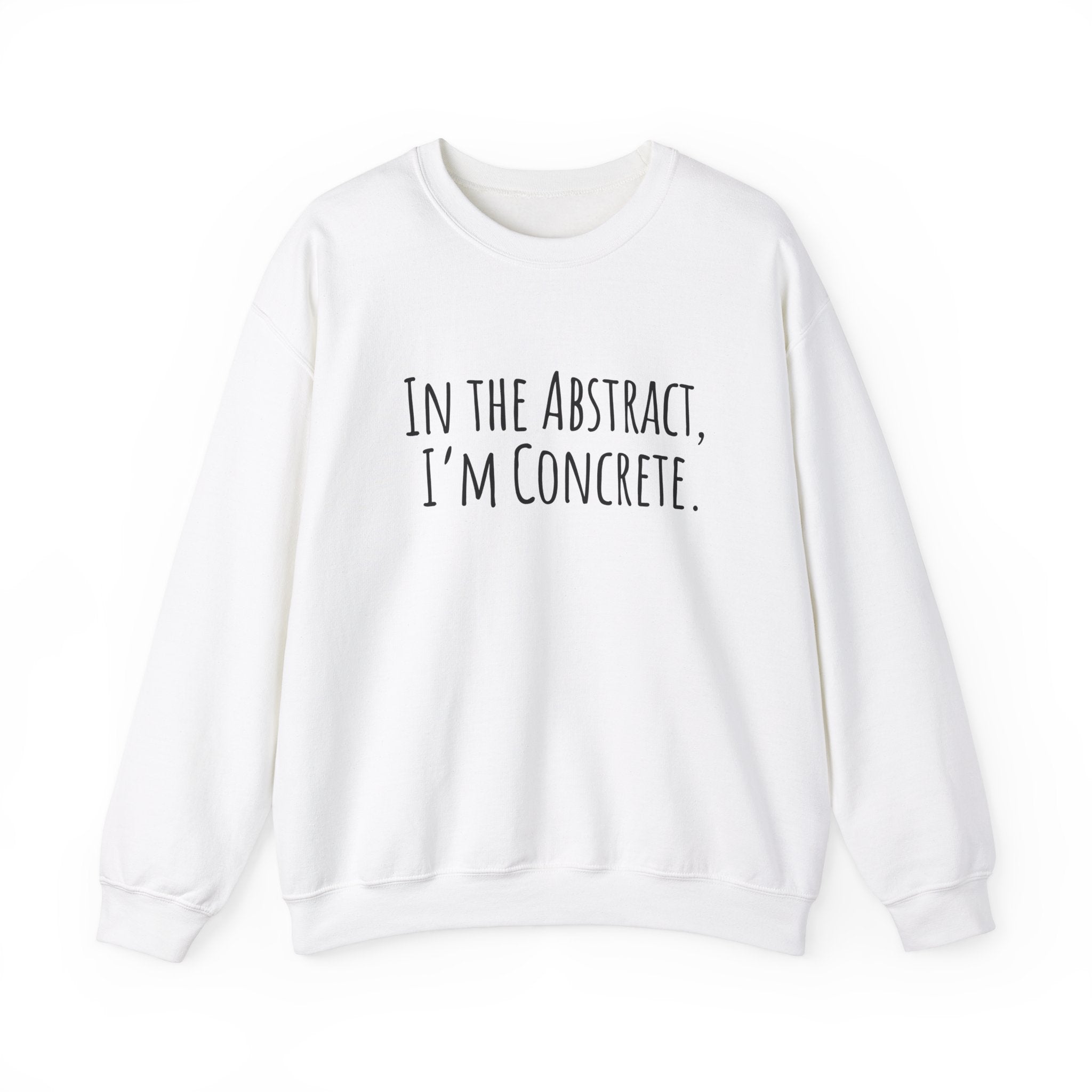 Unisex Artist Sweatshirt | In the Abstract I'm Concrete | Art Pun Series Gift - Mythos Design