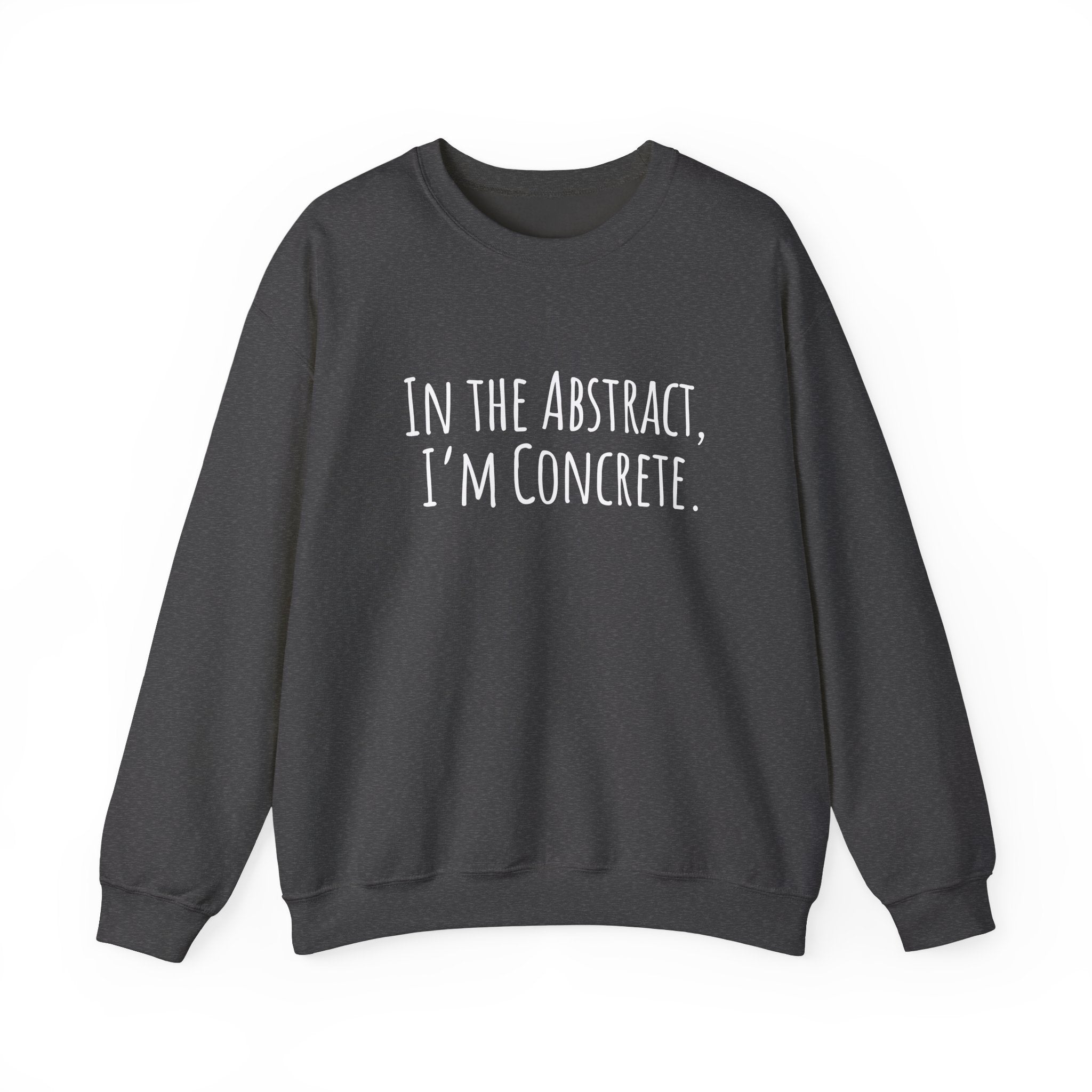 Unisex Artist Sweatshirt | In the Abstract I'm Concrete | Art Pun Series Gift - Mythos Design